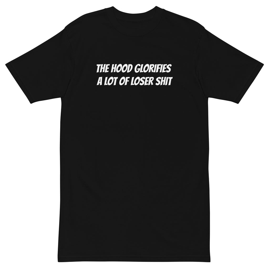 THE HOOD GLORIFIES A LOT OF LOSER SH*T